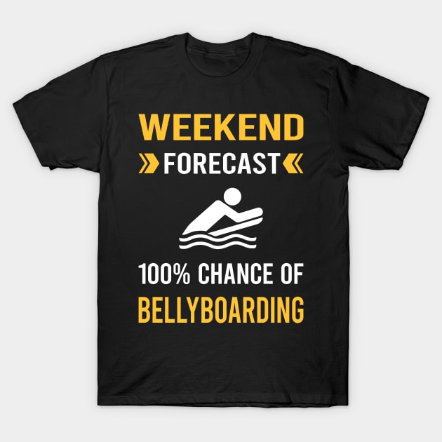 Weekend Forecast Bellyboarding Bellyboard Bellyboarder T-Shirt by Good Day